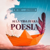 Si la Vida Fuera Poesia (feat. Jazz Sound) - Single - Mc Kno