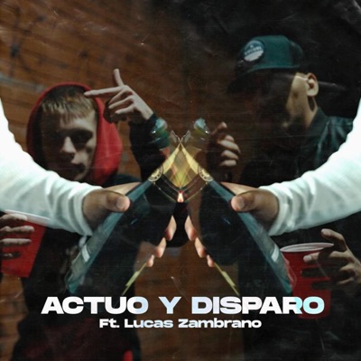 Actuo y Disparo (feat. Lucas Zambrano) - Single