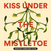 Keston Cobblers Club - Kiss Under The Mistletoe