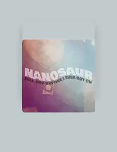 聆聽 NanosauR、觀看音樂影片、閱讀小傳、查看巡演日期等！