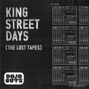 King Street Days (The Lost Tapes) [Demo Version] - Dojo Cuts