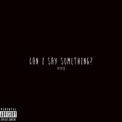 Can I Say Something - Single