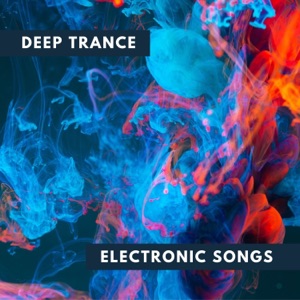 Deep Trance Electronic Songs - Music for Unconscious Mind Modeling