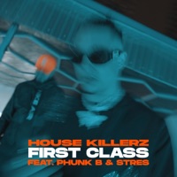 First Class (feat. Phunk B & STRES) - Single - House Killerz
