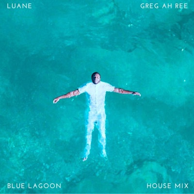 Blue Lagoon (feat. Greg Ah Ree & Candice Chenade) [House Mix] - Single