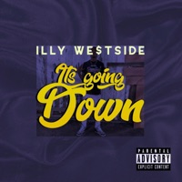 It's Going Down - Single - iLLy We$tSide