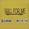Ball for Me (feat. West End Tricks) - DJ Lilman lyrics