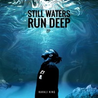 Still Waters Run Deep - Kavali King