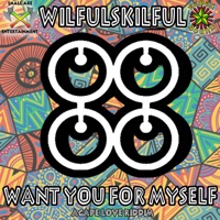 Want You for My Self - Single - Wilful Skilful