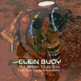 She better than you (feat. Ras Canly & Rejoinder) Clein Buoy