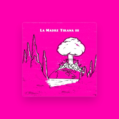 La Madre Tirana을(를) 듣고, 뮤직 비디오를 보고, 약력을 읽고, 투어 일정 등을 확인하세요!