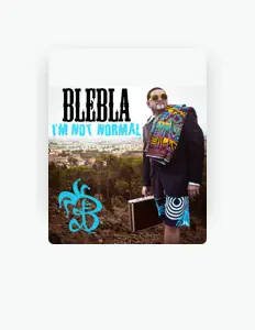 Ascolta Blebla, guarda video musicali, leggi la biografia, vedi le date del tour & altro!