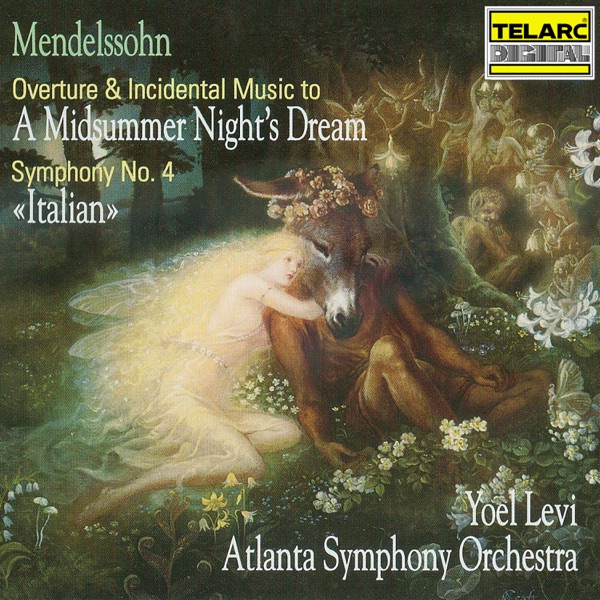 Mendelssohn: Music To A Midsummer Night's Dream & Symphony No. 4 in A Major, Op. 90, MWV N 16 "Italian"