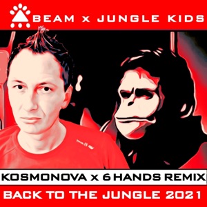 Back to the Jungle 2021 (Kosmonova X 6 Hands Remix) [Remixes] - Single
