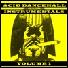 Acid Dancehall Instrumentals Vol.1 (An Underground Producer Alliance Compilation)