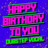 Happy Birthday to You (Dubstep Vocal) artwork