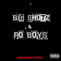 Big Shotz & Po Boys - Single - Rei The Imperial