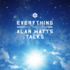 Everything: The Alan Watts Talks - Alan Watts