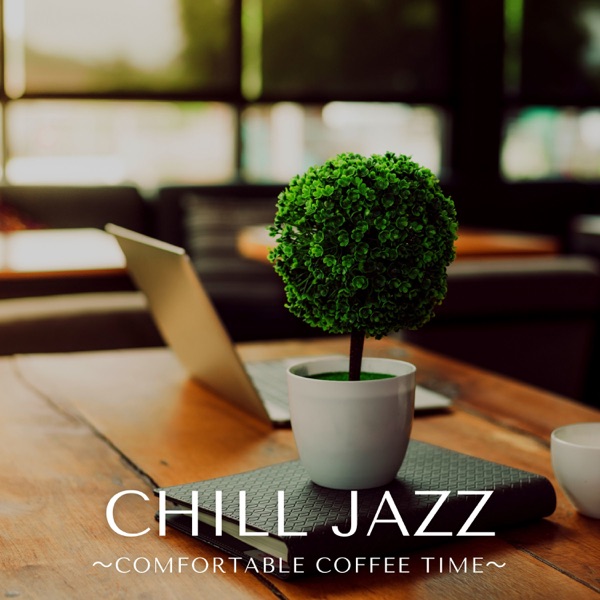 Chill Jazz - Comfortable Coffee Time