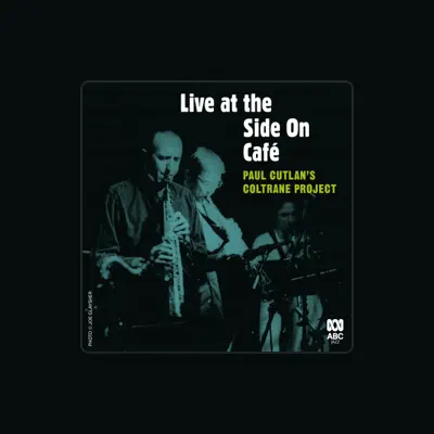 Listen to Paul Cutlan’s Coltrane Project, watch music videos, read bio, see tour dates & more!