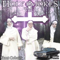Holy Smokes, Vol. 1 - Single - $krrt Cobain & 12Gauge