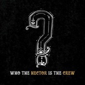 Who the Hector Is the Crew? artwork
