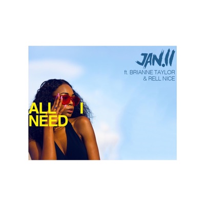 All I Need (feat. Brianne Taylor & Rell Nice) - Single