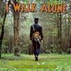 I Walk Alone