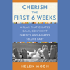 Cherish the First Six Weeks: A Plan that Creates Calm, Confident Parents and a Happy, Secure Baby (Unabridged) - Helen Moon