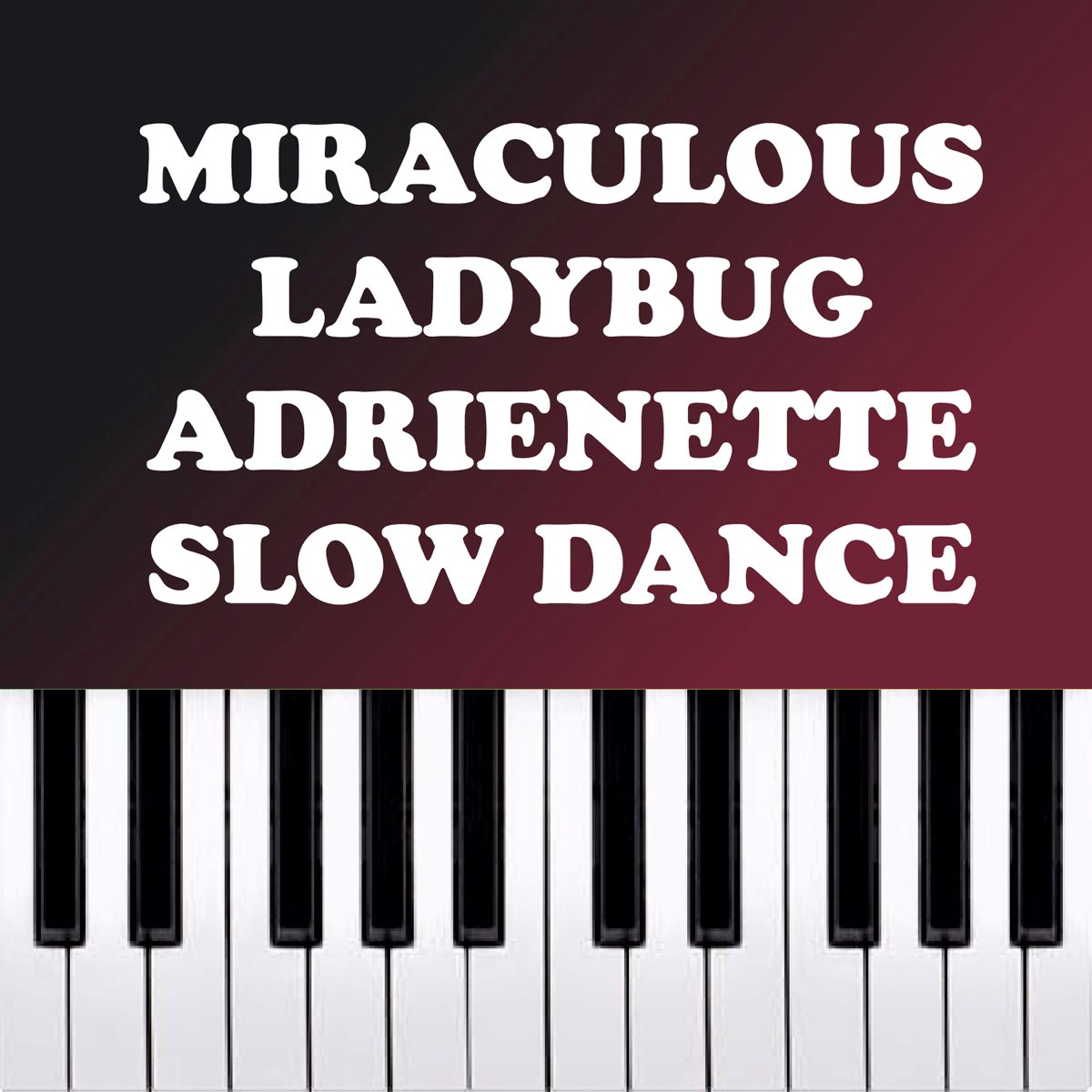 Miraculous LadyBug - Adrienette Slow Dance (Piano Version) - Single de  Dario D'Aversa en Apple Music