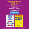 Aprende inglés fluido muy rápido  verbos irregulares en inglés [Learn Fluent English Very Fast  Irregular Verbs in English]: 2 libros en 1 : guía definitiva para entender y hablar naturalmente el inglés  guía esencial para aprender inglés [2 Boo - Efrain Galeano Bonett & Elias Galeano