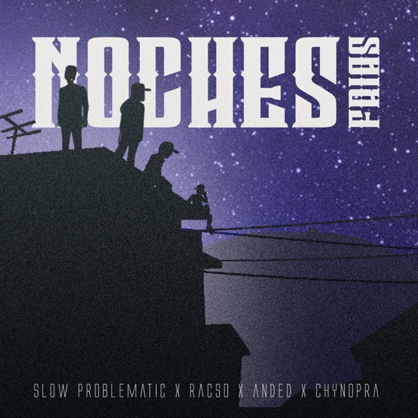 Noches Frias (feat. Racso, Anded & Chinopra)