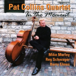 In the Moment (feat. Pat Collins, Mike Murley, Reg Schwager & Barry Elmes)