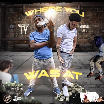 Where You Was At (feat. UndaRated Ty) - Single