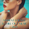 Ambient Lounge & Chill Out Music 2021 - Ambient Lounge All Stars & Boho Café