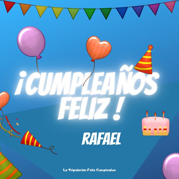  Cumpleaños Feliz Rafael