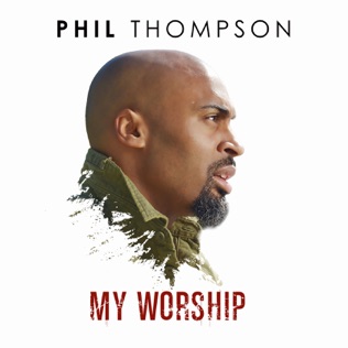 Phil Thompson My Worship