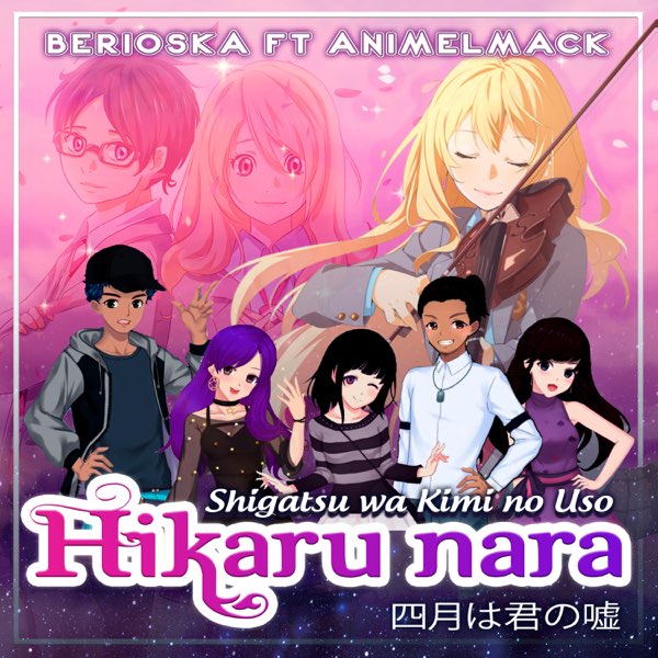 Hikaru Nara (Shigatsu Wa Kimi No Uso) [feat. Animelmack] - Single