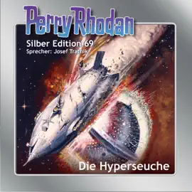 Die Hyperseuche - Perry Rhodan - Silber Edition 69 (Ungekürzt)