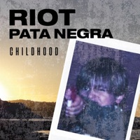 Childhood - Riot Pata Negra
