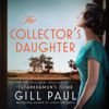 The Collector's Daughter - Gill Paul