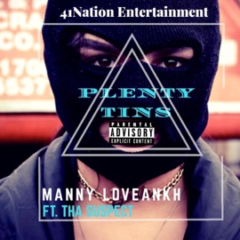 Plenty Tins (feat. Tha Suspect) Manny Loveankh