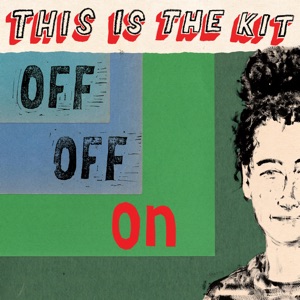 THIS IS THE KIT - Off Off On - Zortam Music