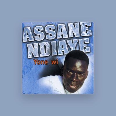 Assane Ndiaye을(를) 듣고, 뮤직 비디오를 보고, 약력을 읽고, 투어 일정 등을 확인하세요!