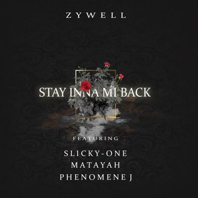 Stay Inna Mi Back (feat. SlickyOne, Matayah & Phénomène J) - Single