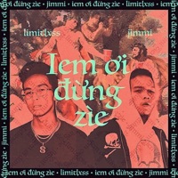 Em Ơi Đừng Zề (feat. Jimmi ngủyên) - Single - Limitlxss