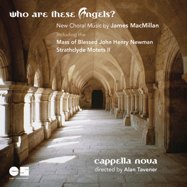 Who Are These Angels? New Choral Music by James Macmillan