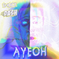 Ayeoh - Single - Shock & Dash
