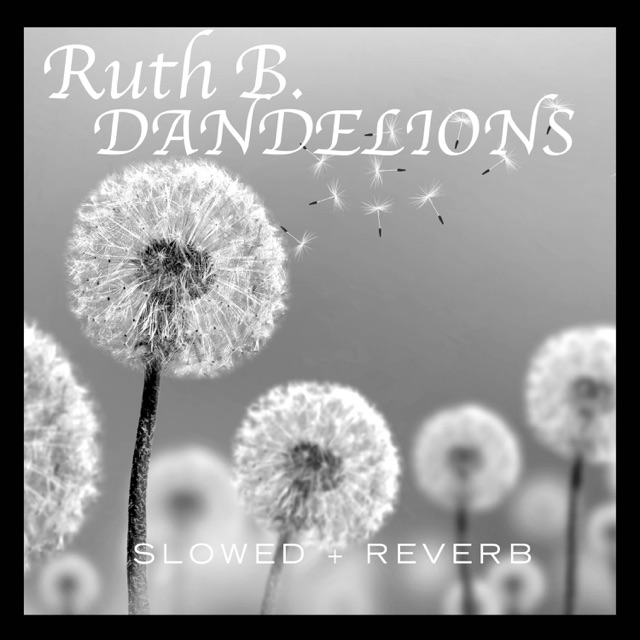 Ruth B. Dandelions (slowed + reverb) - Single Album Cover