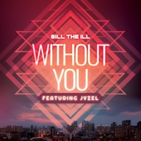Without You (feat. JVZEL) - Single - Gill the ILL